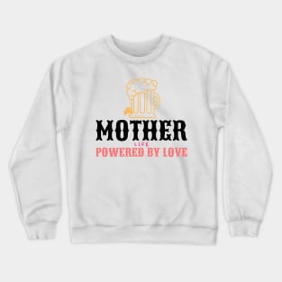 mother life powered by love Crewneck Sweatshirt
